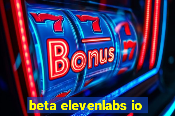 beta elevenlabs io